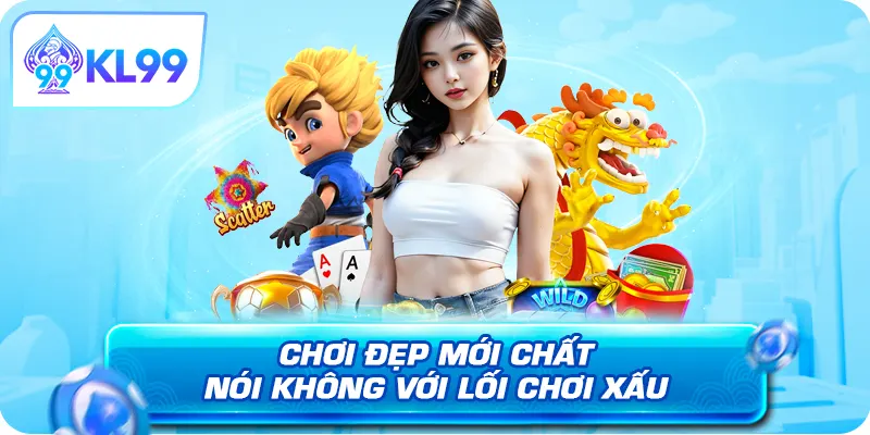 Chơi đẹp mới chất nối không với lối chơi xấu