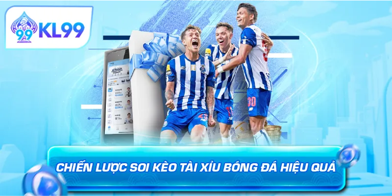 Chiến lược soi kèo tài xỉu bóng đá hiệu quả