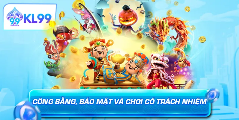 Công bằng bảo mật và chơi có trách nhiệm