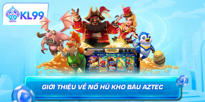 Giới thiệu về nổ hũ kho báu Aztec