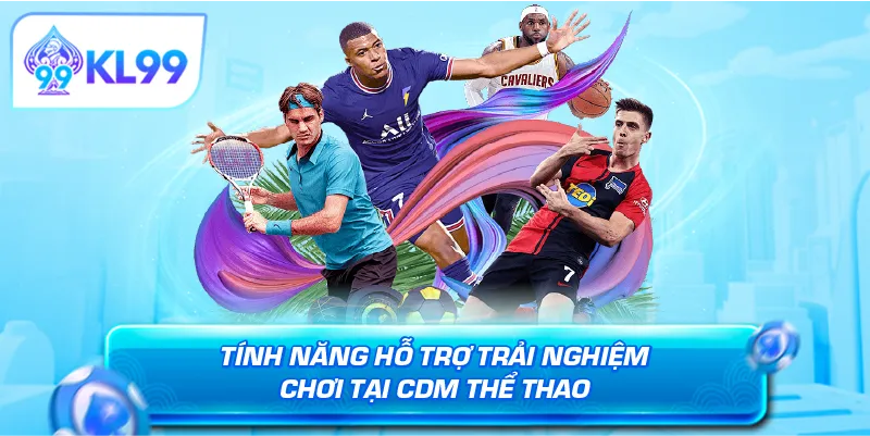 Tính năng hỗ trợ trải nghiệm chơi tại CDM thể thao