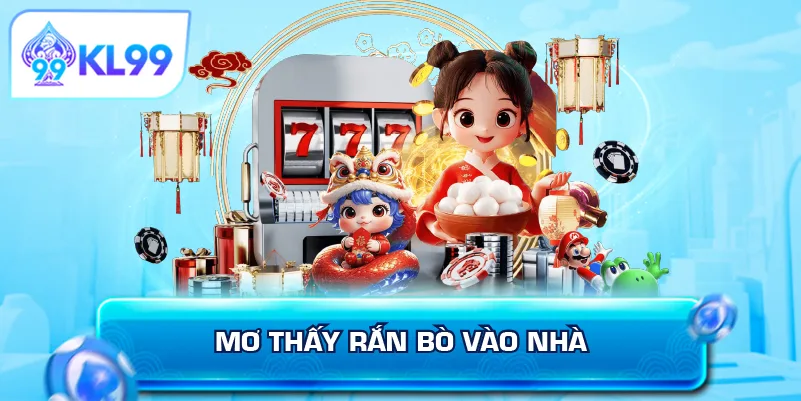 Mơ thấy rắn bò vào nhà