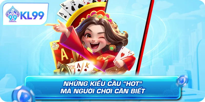 Những kiểu cầu “hot” mà người chơi cần biết